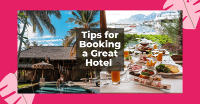 8 Crucial Tips for an Excellent Hotel Stay